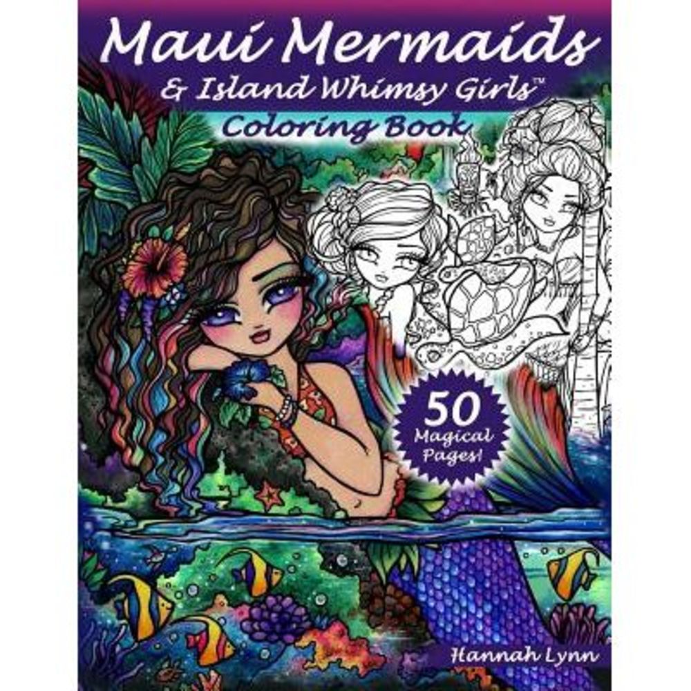 Maui Mermaids & Island Whimsy Girls Coloring Book -- Hannah Lynn
